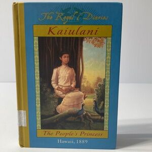 A Dear America Book. The Royal Diaries: Kaiulani, The People’s Princess.